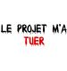 Le projet m’a ‘tuer’